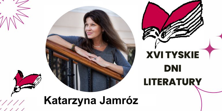 Katarzyna Jamróz dzisiejszym gościem Tyskich Dni Literatury